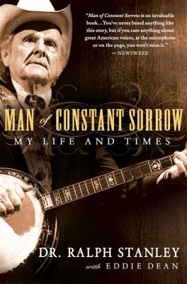  Man of Constant Sorrow - A Poignant Ballad Weaving Melancholy Strings and Soulful Vocals